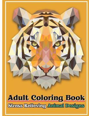 Adult Coloring Book: Stress Relieving Animal Designs: Stress Relief Coloring Book Animal Coloring Designs 1