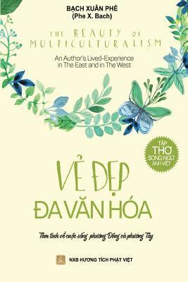 bokomslag THE BEAUTY OF MULTICULTURALISM - Ve Dep Da Van Hoa: An author's Lived-Experience in The East and in The West