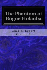 bokomslag The Phantom of Bogue Holauba