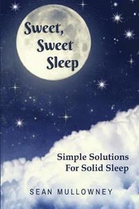 bokomslag Sweet Sweet Sleep: Simple Solutions For Solid Sleep