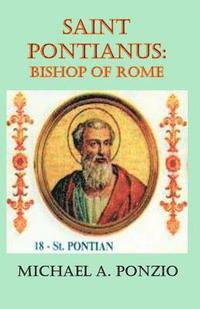 bokomslag Saint Pontianus: Bishop of Rome