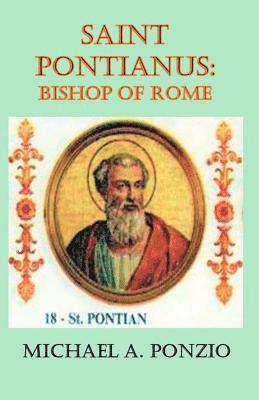 bokomslag Saint Pontianus: Bishop of Rome
