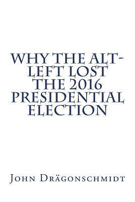 Why the Alt-Left Lost the 2016 Presidential Election 1