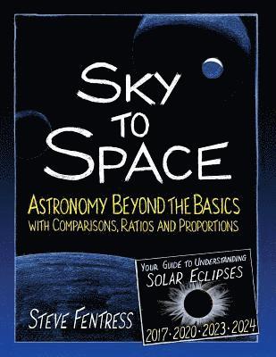 Sky to Space: Astronomy Beyond the Basics with Comparisons, Ratios and Proportions 1