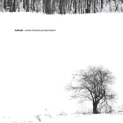 Solitude: a book of poetry by Reza Eslami 1
