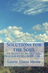 bokomslag Solutions for the Soul: 52 Weeks of Meditations Inspired by the High Desert