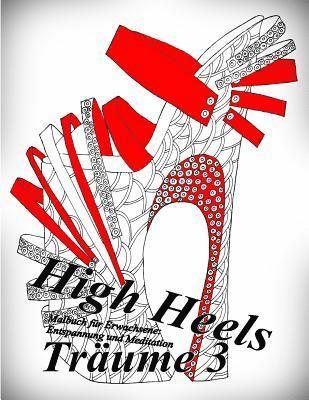 High Heels Träume 3: Malbuch für Erwachsene: Entspannung und Meditation 1