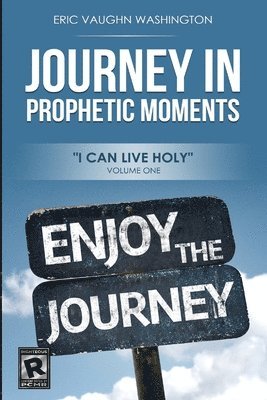 Eric Vaughn Washington - Journey in Prophetic Moments: I can live HOLY, Häftad