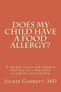 bokomslag Does My Child Have a Food Allergy? a Pocket Guide for Parents: Written by a Pediatric Allergist and Mother: The Information You Need to Know about abo
