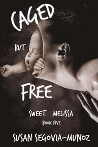 bokomslag Sweet Melissa: Caged, But Free