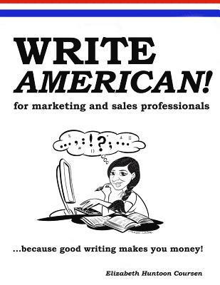 Elizabeth Huntoon Coursen - Write AMERICAN! for Marketing and Sales Professionals: India edition, Häftad
