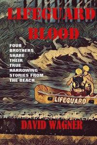 bokomslag Lifeguard Blood: Four Brothers Share Their True Harrowing Stories From the Beach