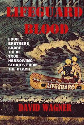 bokomslag Lifeguard Blood: Four Brothers Share Their True Harrowing Stories From the Beach