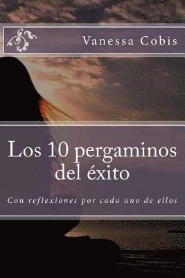 Los 10 pergaminos del exito: Con reflexiones por cada uno de ellos 1