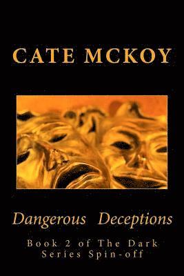 Cate McKoy - Dangerous Deceptions: Book 2 of The Dark Series Spin-off, Häftad