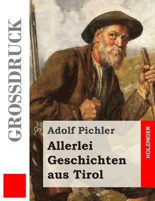 bokomslag Allerlei Geschichten aus Tirol (Großdruck)