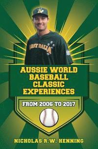 bokomslag Aussie World Baseball Classic Experiences from 2006 to 2017