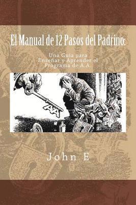 bokomslag El Manual de 12 Pasos del Padrino: Una Guia para Ensenar y Aprender el Programa