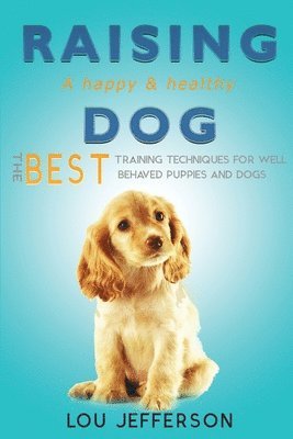 Raising a Happy and Healthy Dog