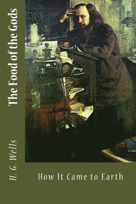 H. G. Wells - The Food of the Gods: and How It Came to Earth, Häftad