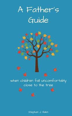 A Father's Guide: When Children Fall Uncomfortably Close To The Tree 1