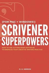 bokomslag Scrivener Superpowers: How to Use Cutting-Edge Software to Energize Your Creative Writing Practice