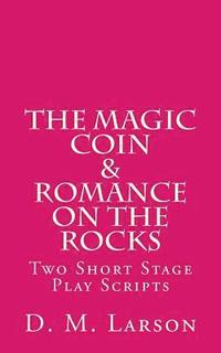 bokomslag The Magic Coin & Romance on the Rocks: 2 Short Stage Play Scripts