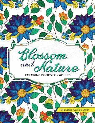 Blossom and Nature Coloring Books for Adults: Beautiful Floral Patterns for Relaxation 1