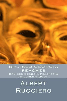 Albert a. Ruggiero - Bruised Georgia Peaches: Bruised Georgia Peaches: A Children's Quest, Häftad