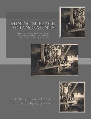 bokomslag Mining Surface Arrangements: Ore Dressing and Milling, Sampling Ores, Roasting Ores, The Cyanide Process