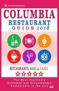 bokomslag Columbia Restaurant Guide 2018: Best Rated Restaurants in Columbia, South Carolina - 500 Restaurants, Bars and Cafés recommended for Visitors, 2018