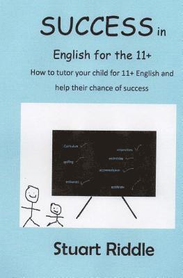 Stuart M. Riddle Ma - Success in English for the 11+: How to Tutor Your Child for the 11+, Häftad