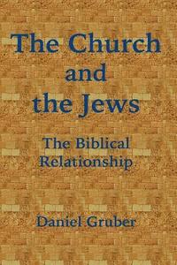 bokomslag The Church and the Jews: The Biblical Relationship