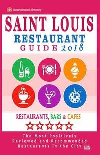 bokomslag Saint Louis Restaurant Guide 2018: Best Rated Restaurants in Saint Louis, Missouri - 500 Restaurants, Bars and Cafés recommended for Visitors, 2018