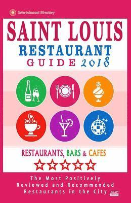bokomslag Saint Louis Restaurant Guide 2018: Best Rated Restaurants in Saint Louis, Missouri - 500 Restaurants, Bars and Cafés recommended for Visitors, 2018