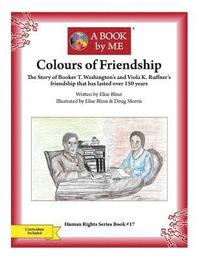 bokomslag Colours of Friendship: The Story of Booker T. Washington's and Viola K. Ruffner's friendship that has lasted over 150 years