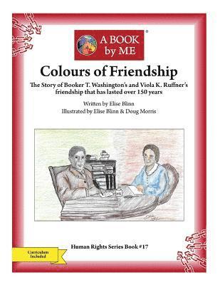 Elise Blinn - Colours of Friendship: The Story of Booker T. Washington's and Viola K. Ruffner's friendship that has lasted over 150 years, Häftad