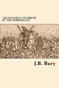 bokomslag The Invasion Of Europe By The Barbarians