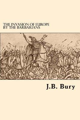 bokomslag The Invasion Of Europe By The Barbarians