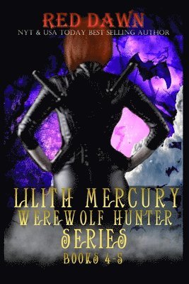 bokomslag Lilith Mercury, Werewolf Hunter Books 4-5