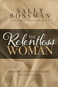 bokomslag The Relentless Woman