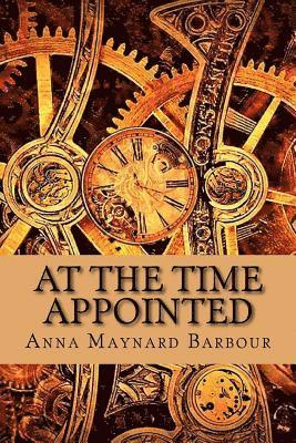 At the Time Appointed (Classic Edition) 1