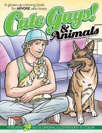 bokomslag Cute Guys! & Animals Coloring Book: A grown-up coloring book for ANYONE who loves cute guys & animals!