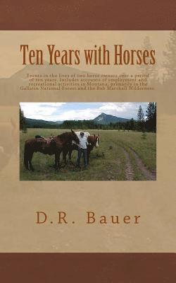 bokomslag Ten Years with Horses: Events in the life of a horse owner over a period of ten years. Includes accounts of author's employment and recreatio