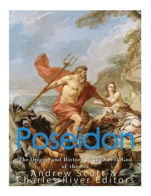 Poseidon: The Origins and History of the Greek God of the Sea 1