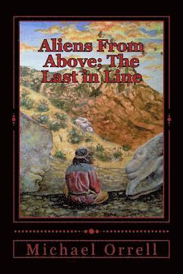 Michael J. Orrell - Aliens From Above: The Last in Line, Häftad