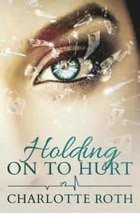 bokomslag Holding on to Hurt: A gripping story about a mother's love