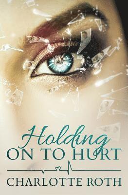 Holding on to Hurt: A gripping story about a mother's love 1