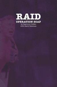 bokomslag Raid: Operation Soap: An Unconventional Love Story About The 1981 Bathhouse Raids