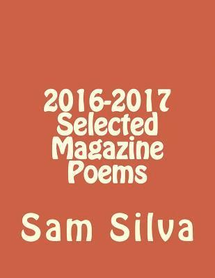 Sam Silva - 2016-2017 Selected Magazine Poems, Häftad